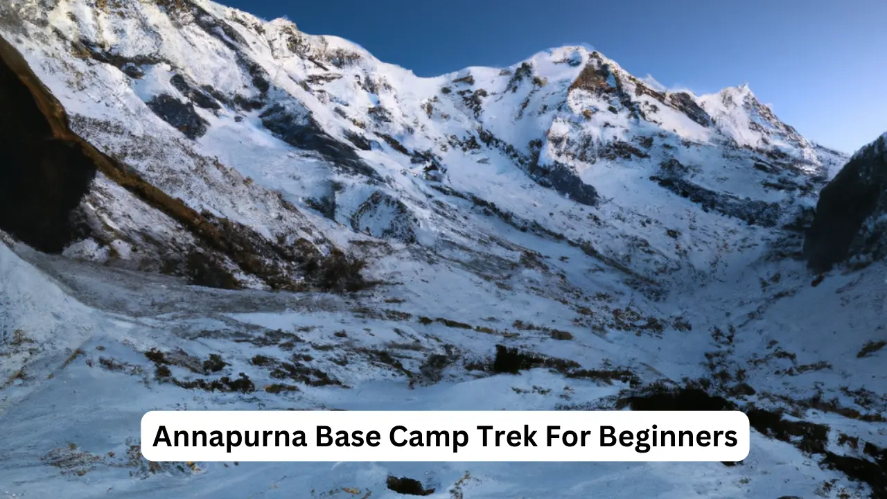 Annapurna Base Camp Trek For Beginners