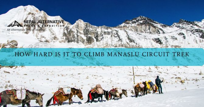 How Hard is it to Climb Manaslu Circuit Trek